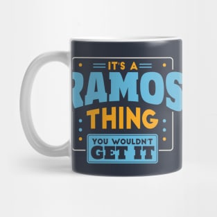 It's a Ramos Thing, You Wouldn't Get It // Ramos Family Last Name Mug